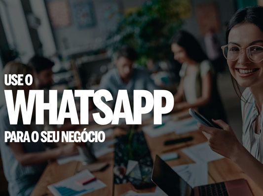 Use o Whatsapp para o seu negócio